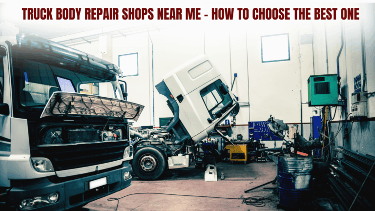 Read more about the article Truck Body Repair Shops Near Me – How to Choose the Best One